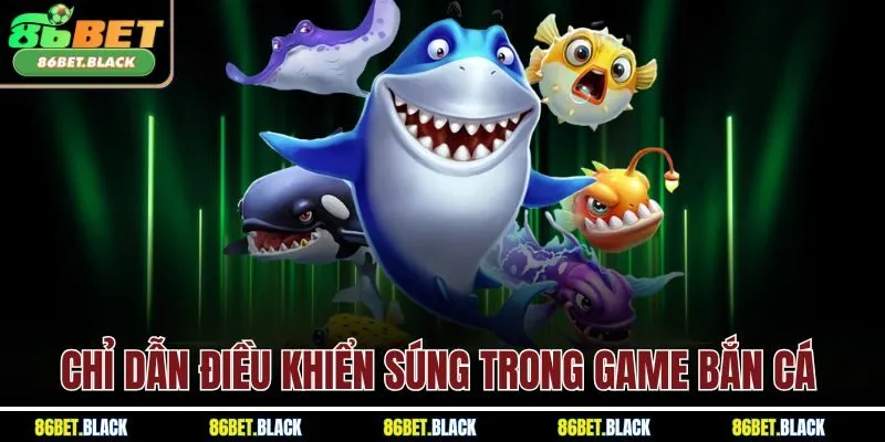 Chỉ dẫn điều khiển súng trong game bắn cá 