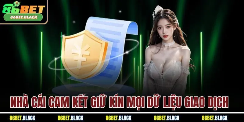 Nhà cái cam kết giữ kín mọi dữ liệu giao dịch