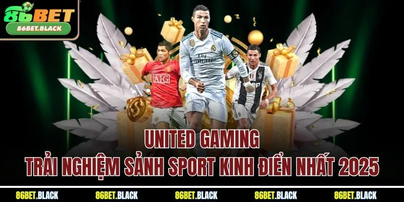 United Gaming | Trải Nghiệm Sảnh Sport Kinh Điển Nhất 2025